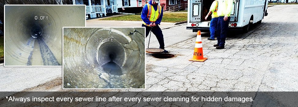 Always inspect every sewer line after every sewer cleaning for hidden damages
